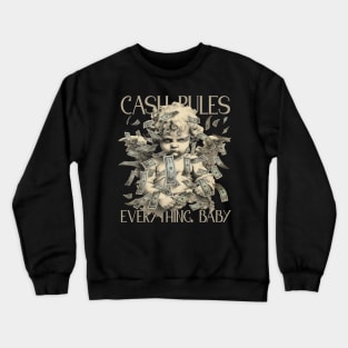 Cash Rules Everything Baby Crewneck Sweatshirt